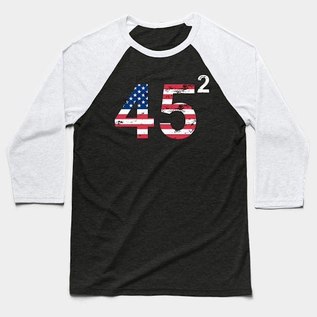 45 Squared Trump 2020 Baseball T-Shirt by WPKs Design & Co